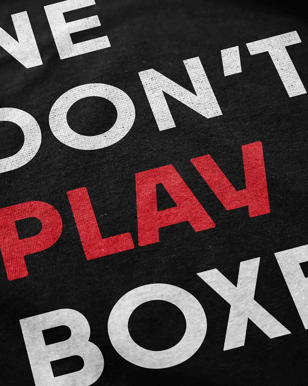 We Don't Play Boxeo T-Shirt